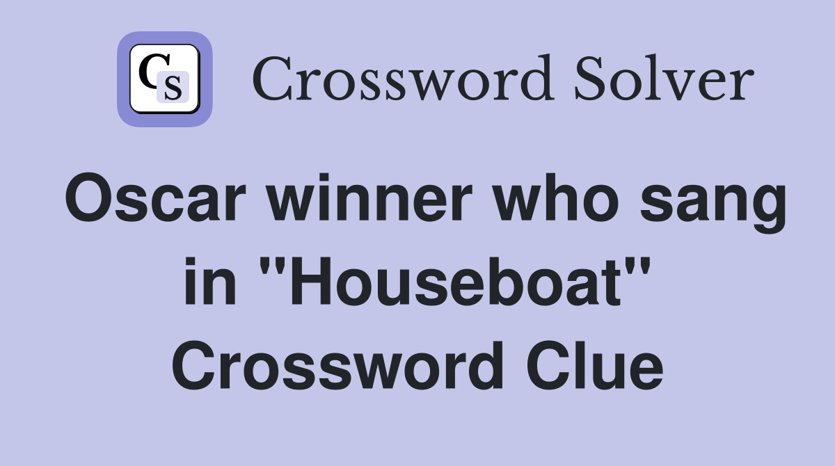 Oscar winner who sang in "Houseboat" Crossword Clue