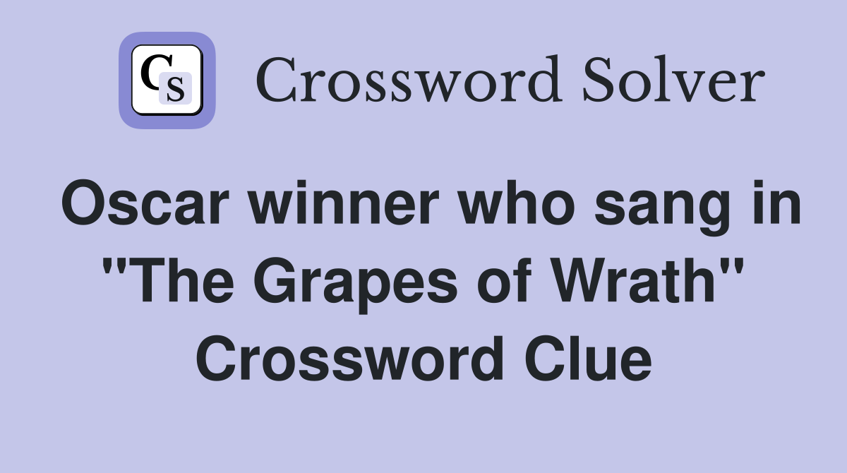 Oscar winner who sang in "The Grapes of Wrath" Crossword Clue
