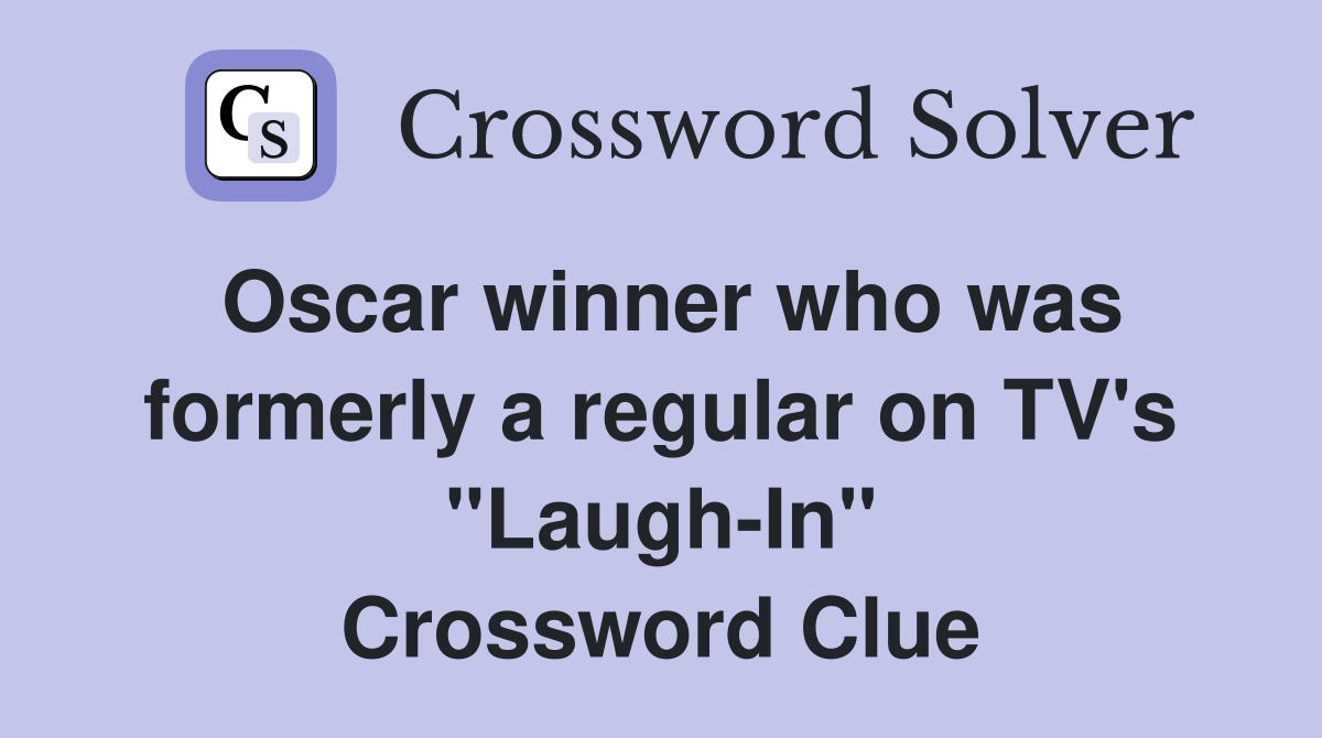 Oscar winner who was formerly a regular on TV's "Laugh-In" Crossword Clue