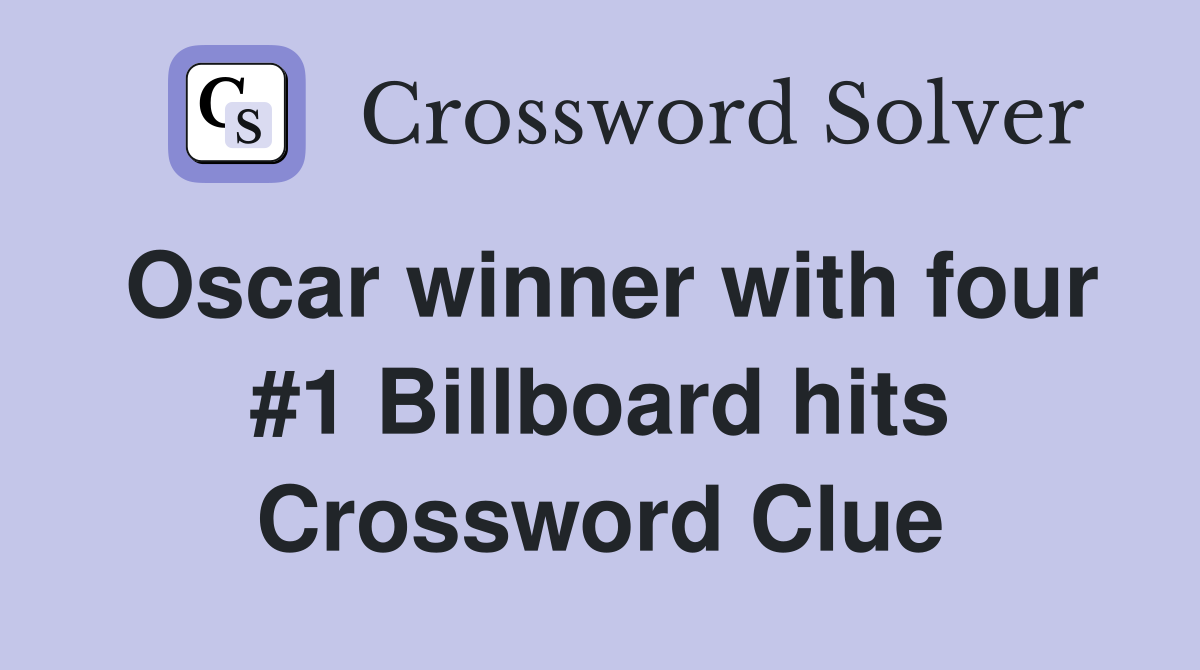 Oscar winner with four #1 Billboard hits Crossword Clue