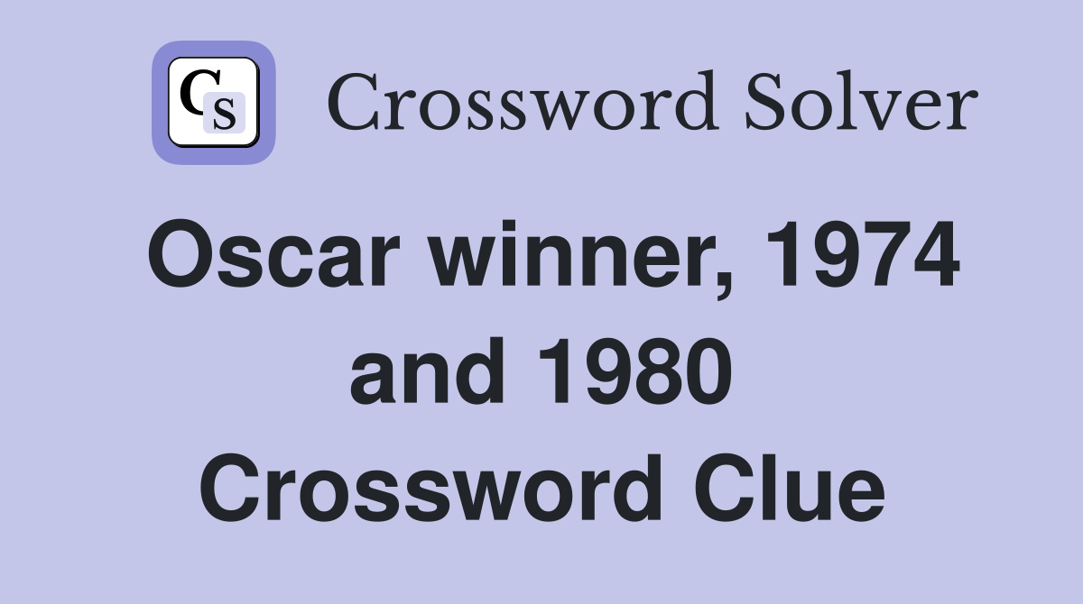 Oscar winner, 1974 and 1980 Crossword Clue