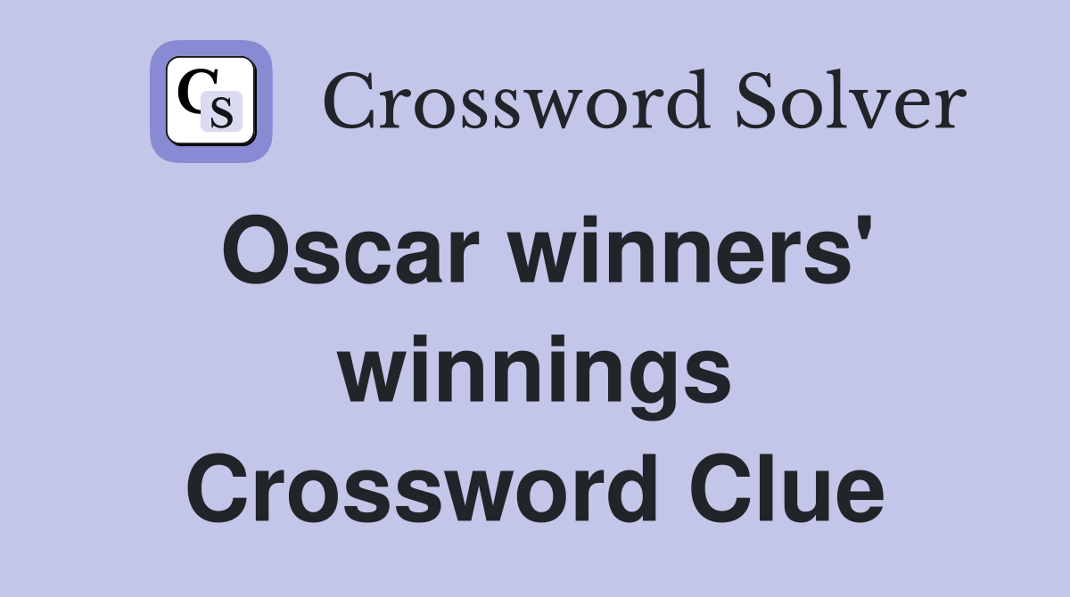 Oscar winners' winnings Crossword Clue
