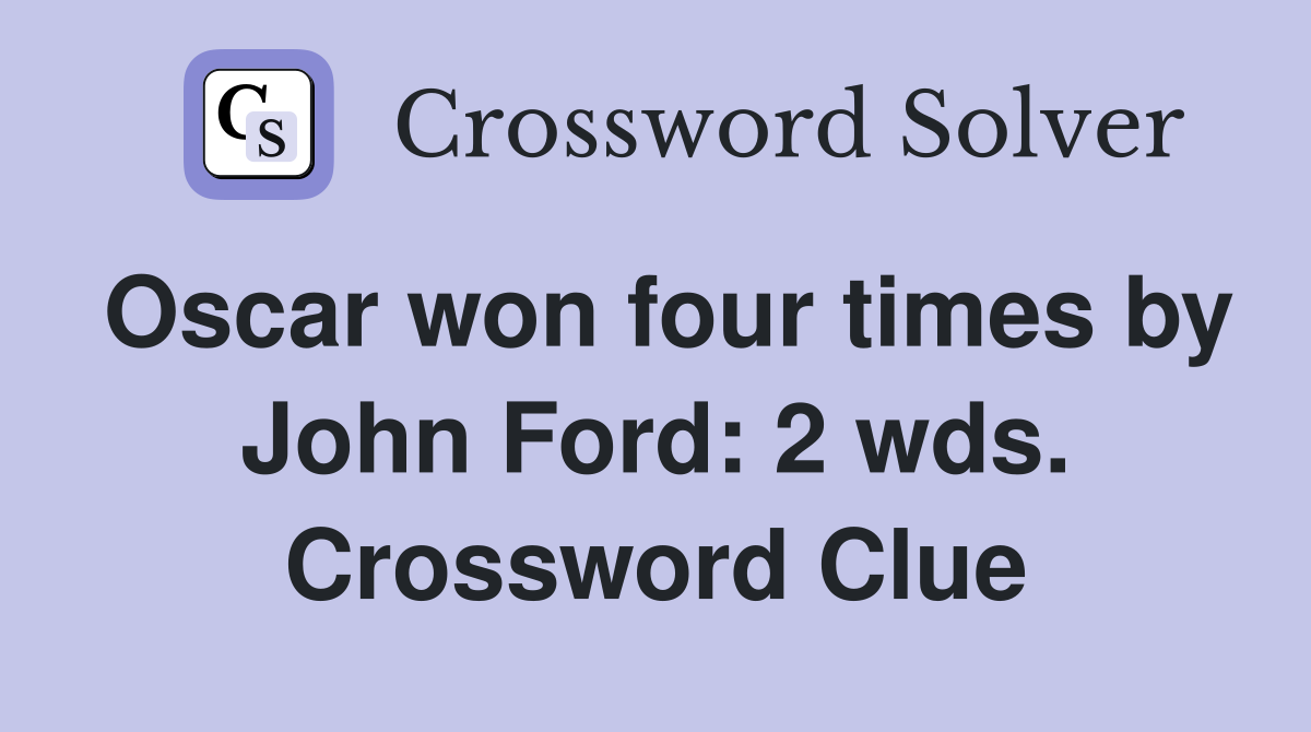 Oscar won four times by John Ford: 2 wds. Crossword Clue