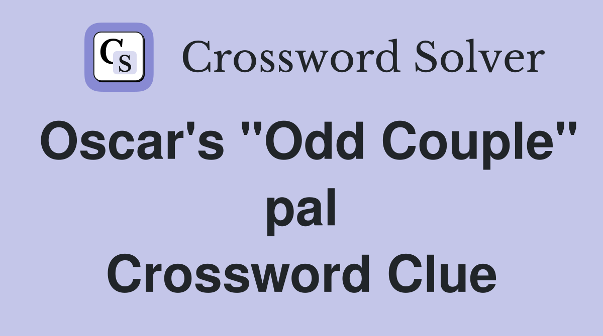 Oscar's "Odd Couple" pal Crossword Clue