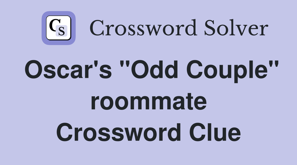 Oscar's "Odd Couple" roommate Crossword Clue