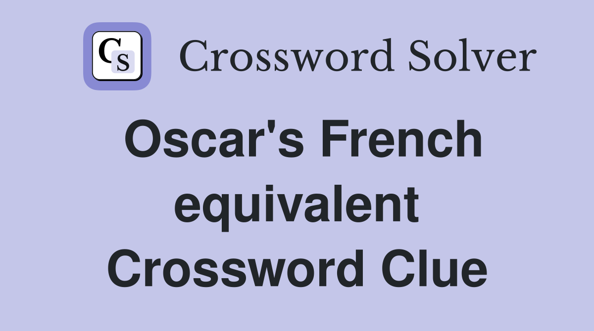 Oscar's French equivalent Crossword Clue