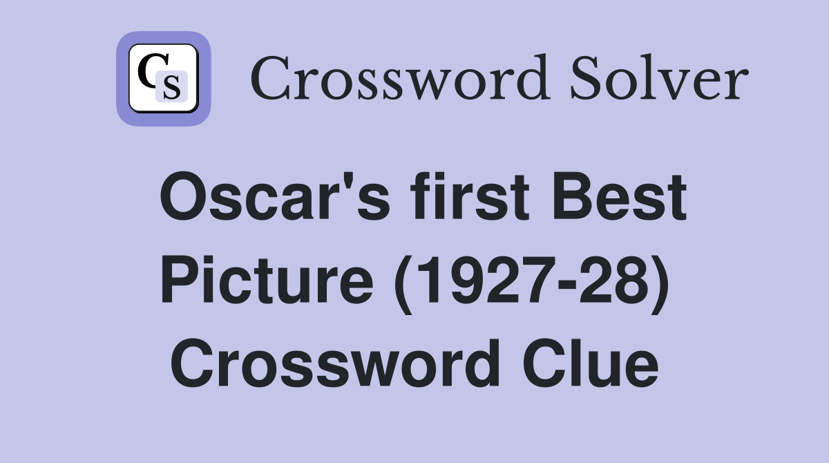 Oscar's first Best Picture (1927-28) Crossword Clue