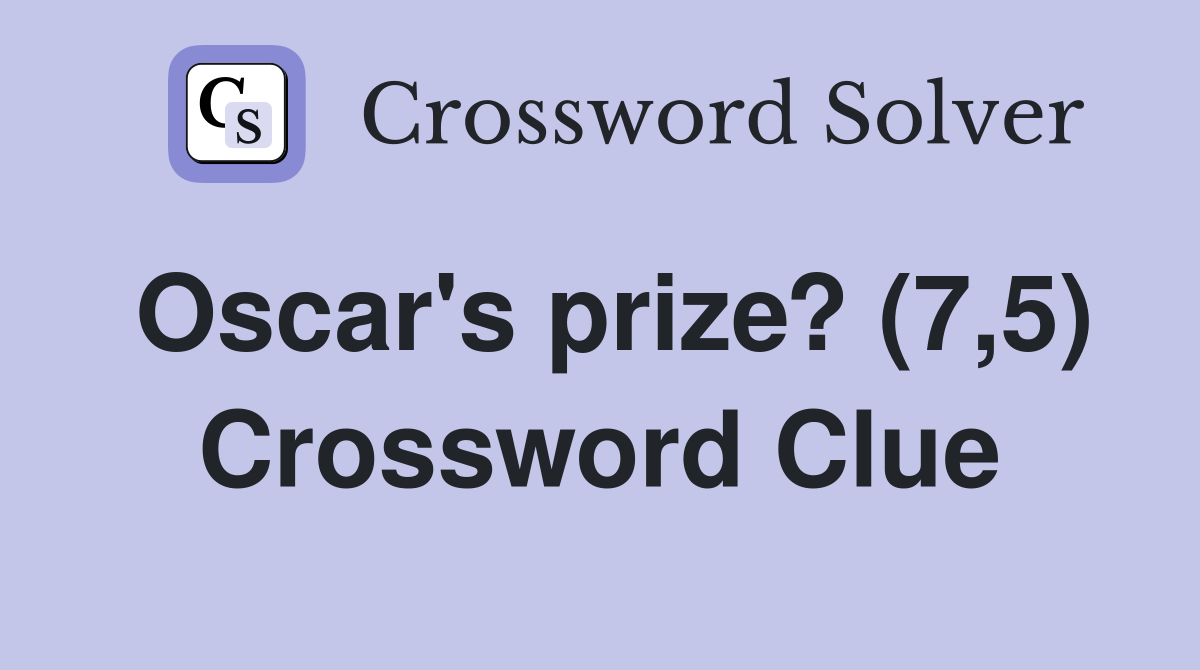 Oscar's prize? (7,5) Crossword Clue