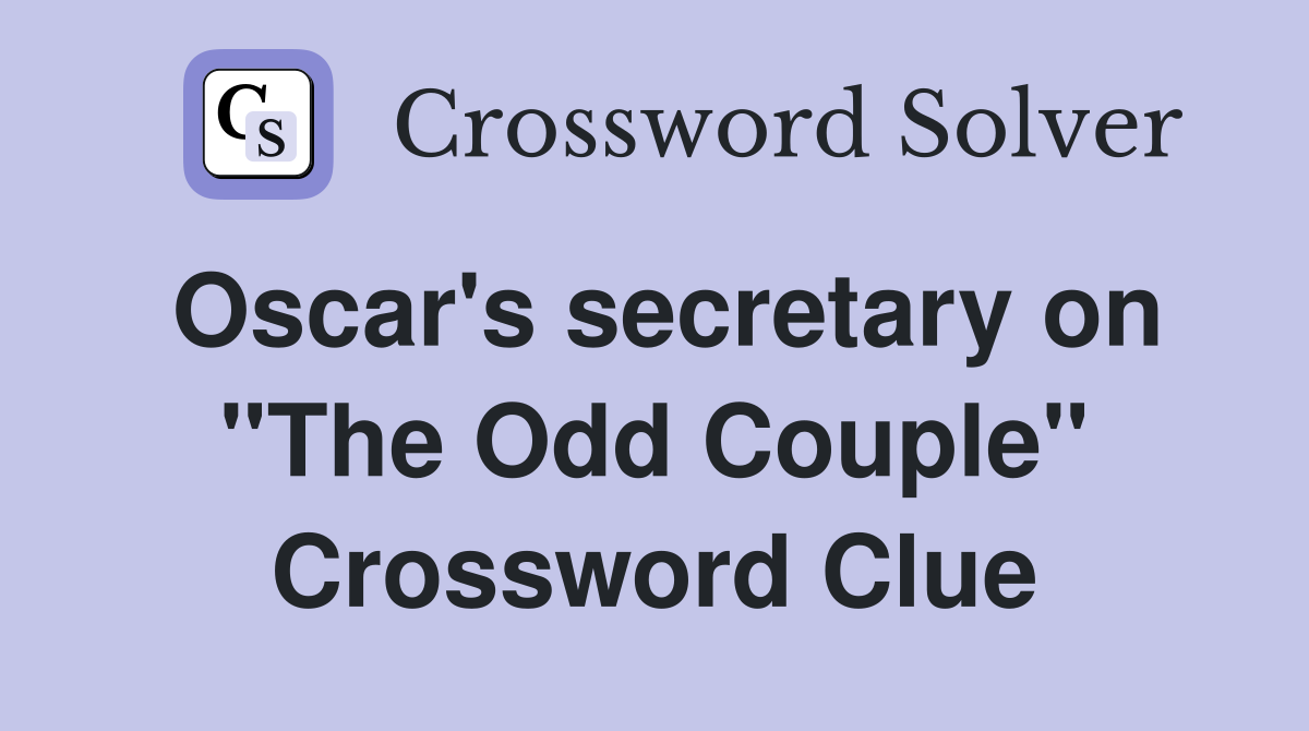 Oscar's secretary on "The Odd Couple" Crossword Clue