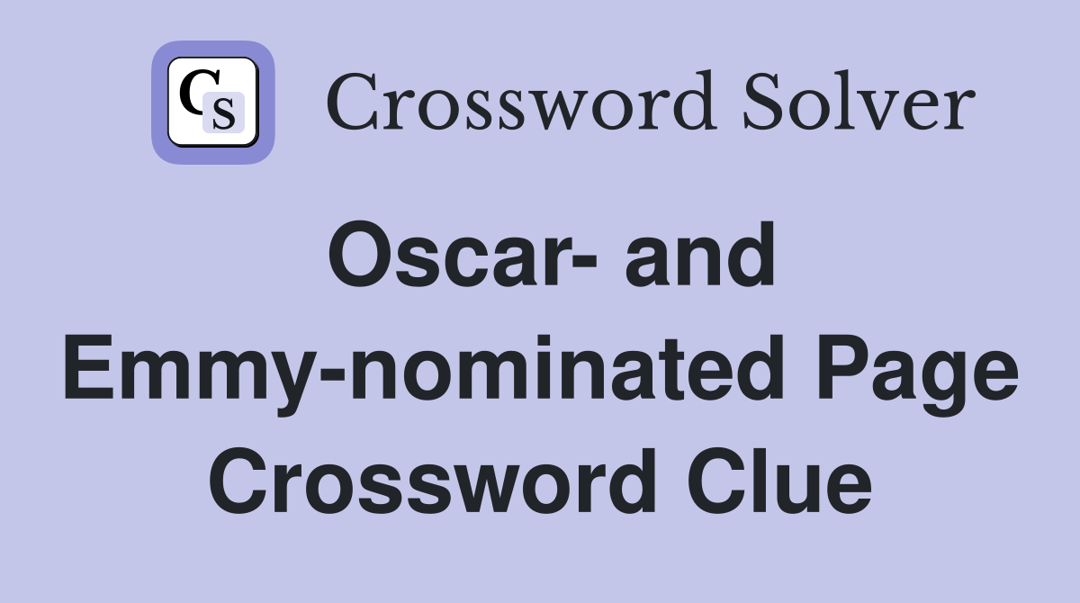 Oscar- and Emmy-nominated Page Crossword Clue