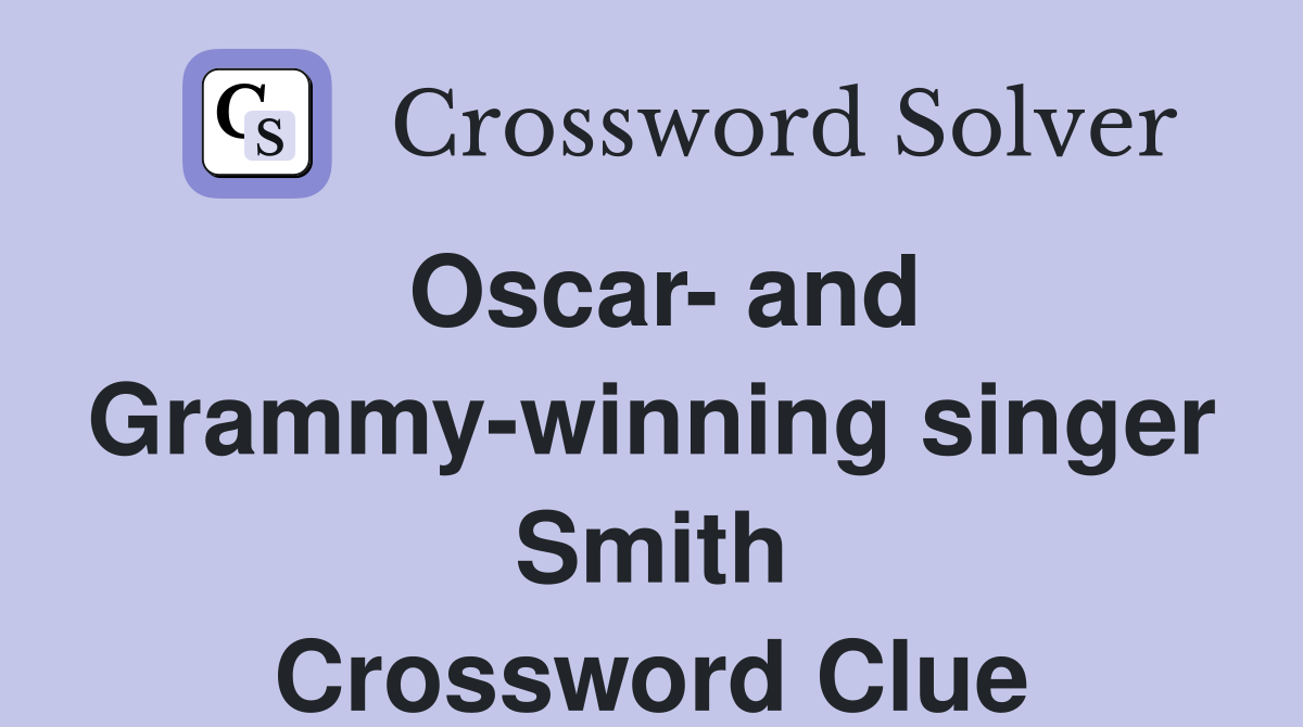 Oscar- and Grammy-winning singer Smith Crossword Clue