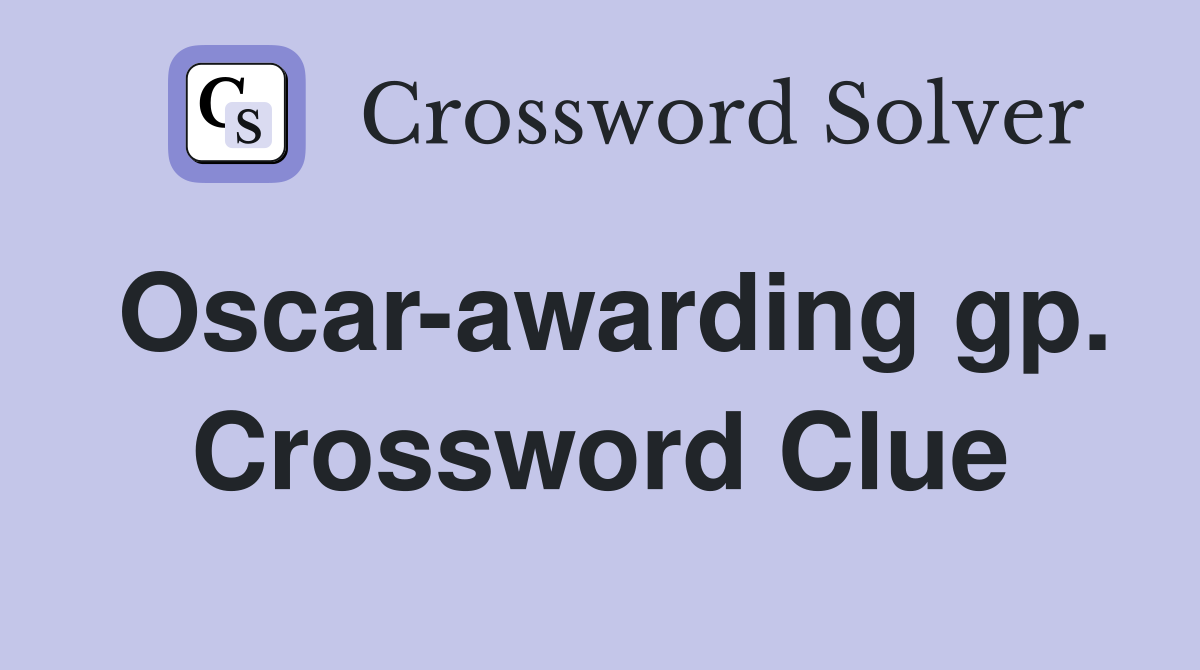 Oscar-awarding gp. Crossword Clue