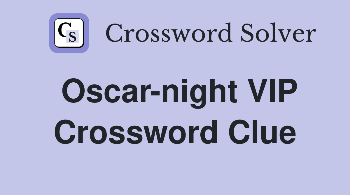 Oscar-night VIP Crossword Clue