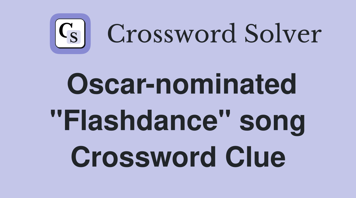 Oscar-nominated "Flashdance" song Crossword Clue