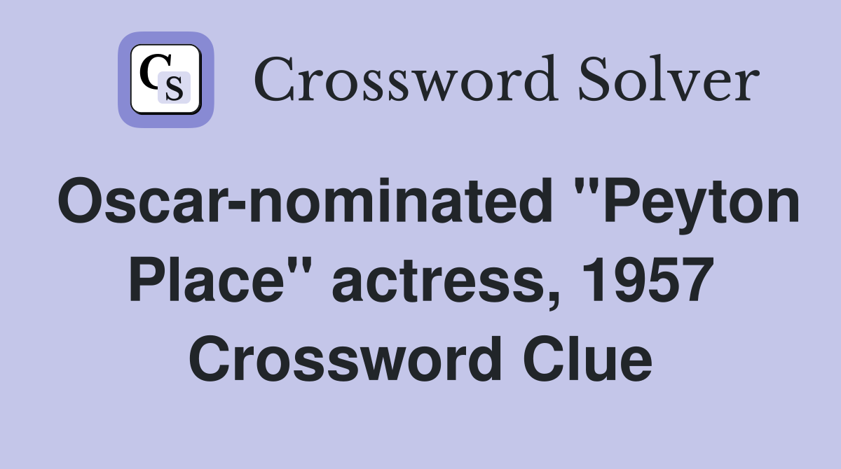 Oscar-nominated "Peyton Place" actress, 1957 Crossword Clue