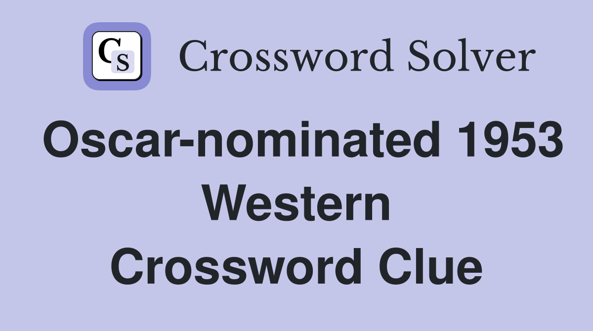 Oscar-nominated 1953 Western Crossword Clue