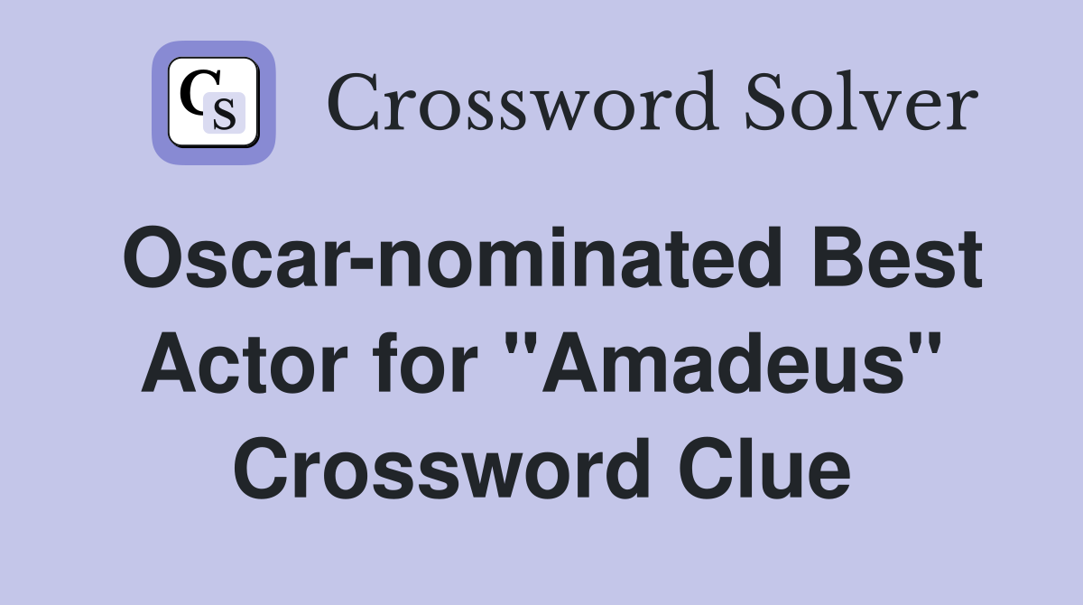 Oscar-nominated Best Actor for "Amadeus" Crossword Clue