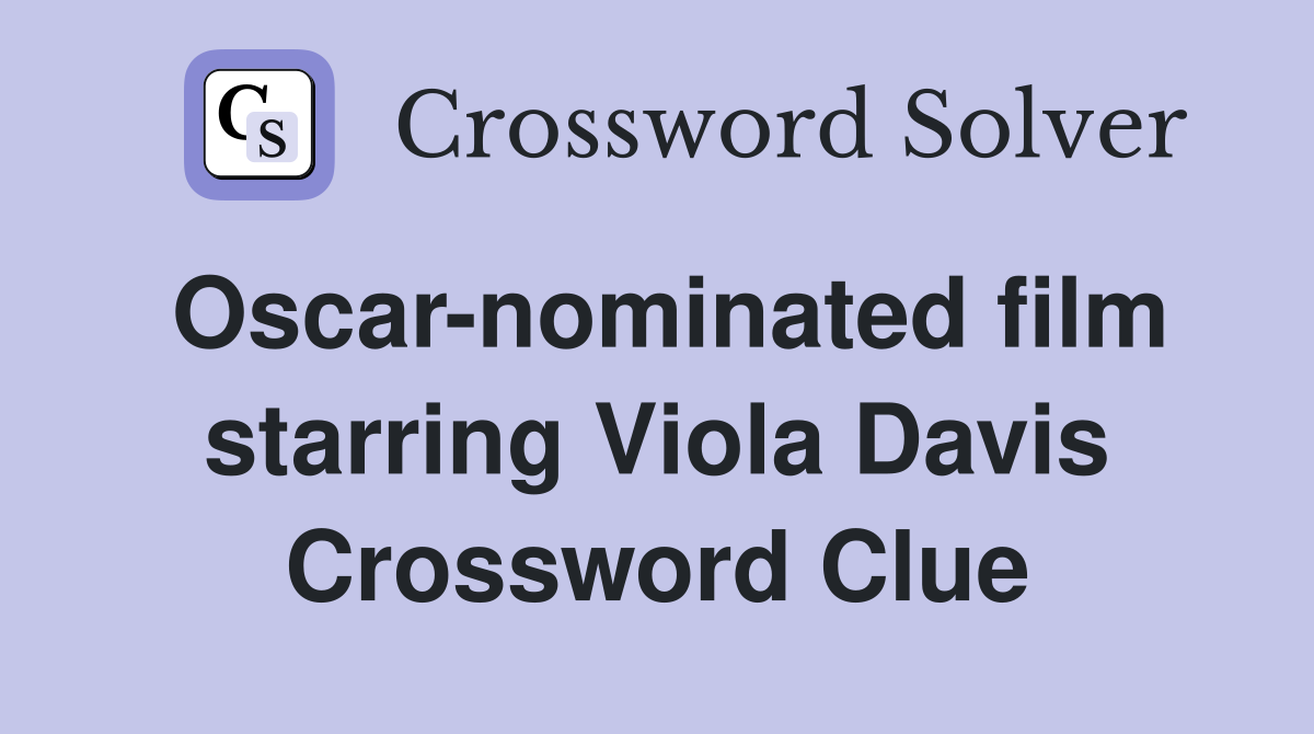 Oscar-nominated film starring Viola Davis Crossword Clue