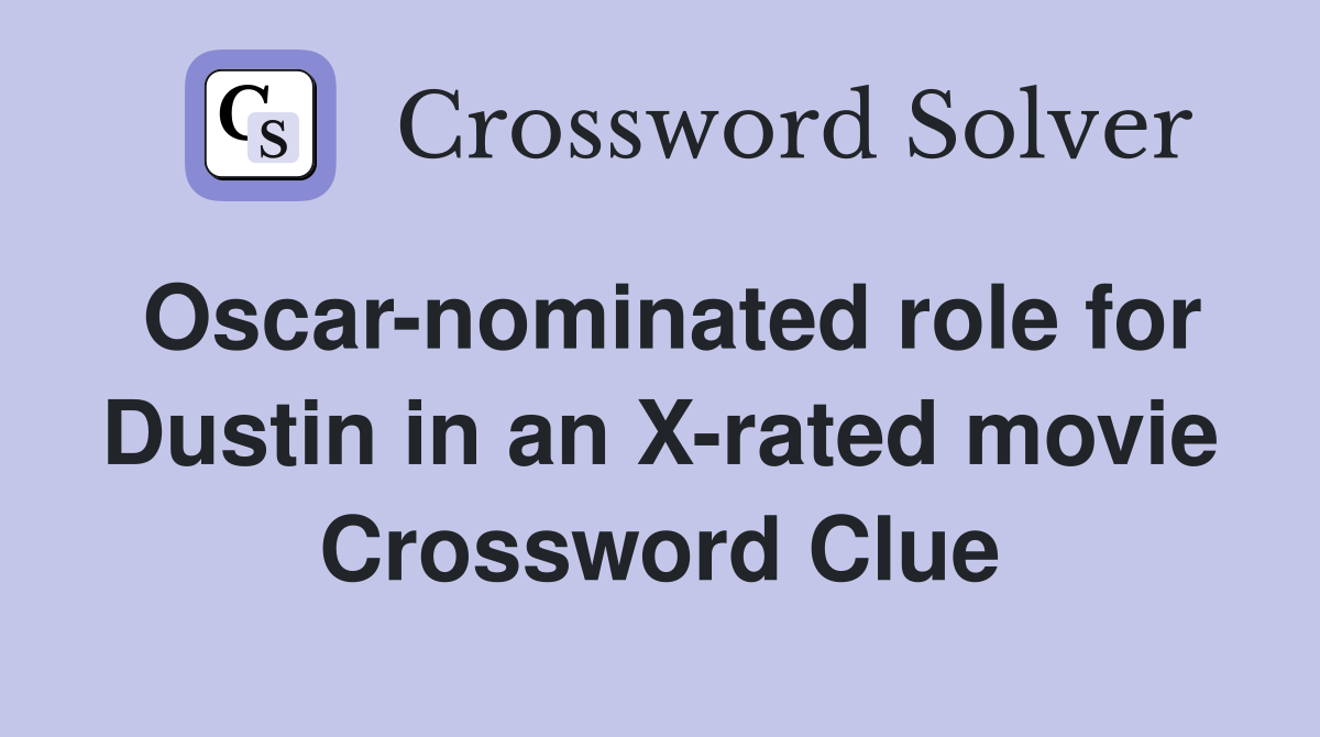 Oscar-nominated role for Dustin in an X-rated movie Crossword Clue
