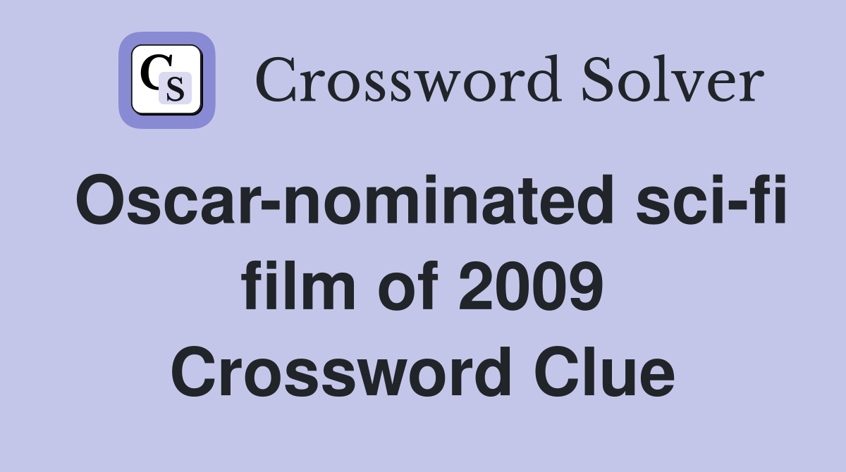Oscar-nominated sci-fi film of 2009 Crossword Clue
