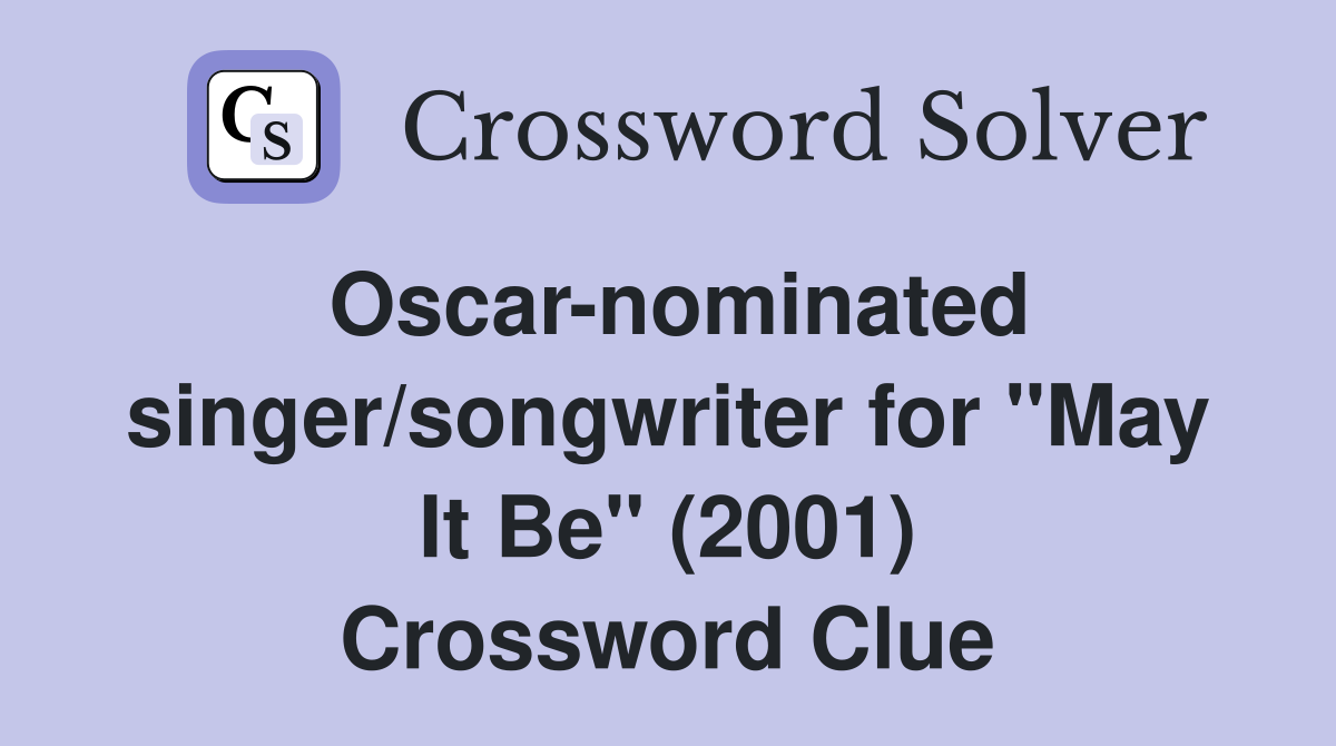 Oscar-nominated singer/songwriter for "May It Be" (2001) Crossword Clue