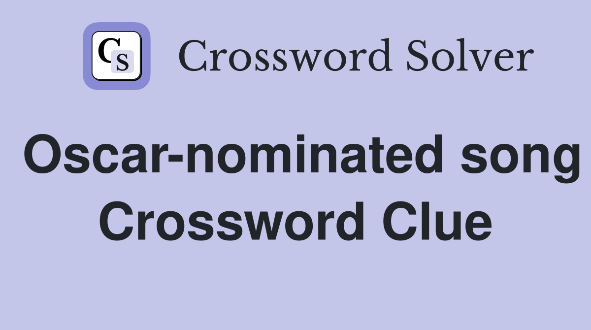 Oscar-nominated song Crossword Clue