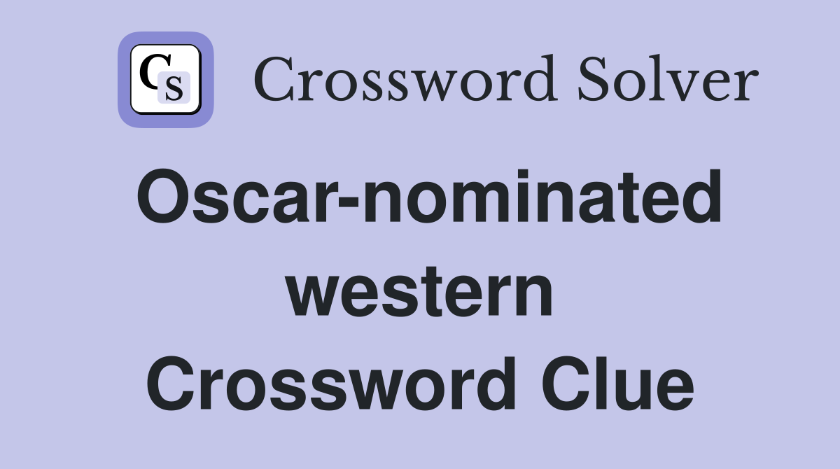 Oscar-nominated western Crossword Clue