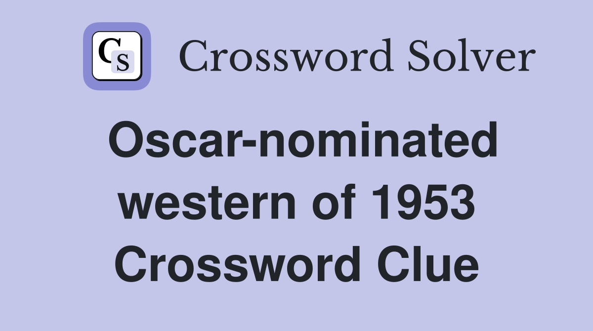 Oscar-nominated western of 1953 Crossword Clue