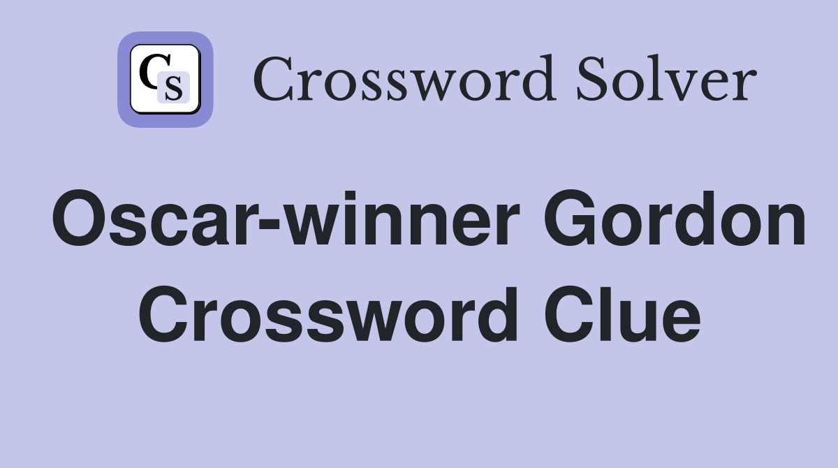 Oscar-winner Gordon Crossword Clue