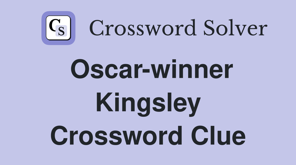 Oscar-winner Kingsley Crossword Clue