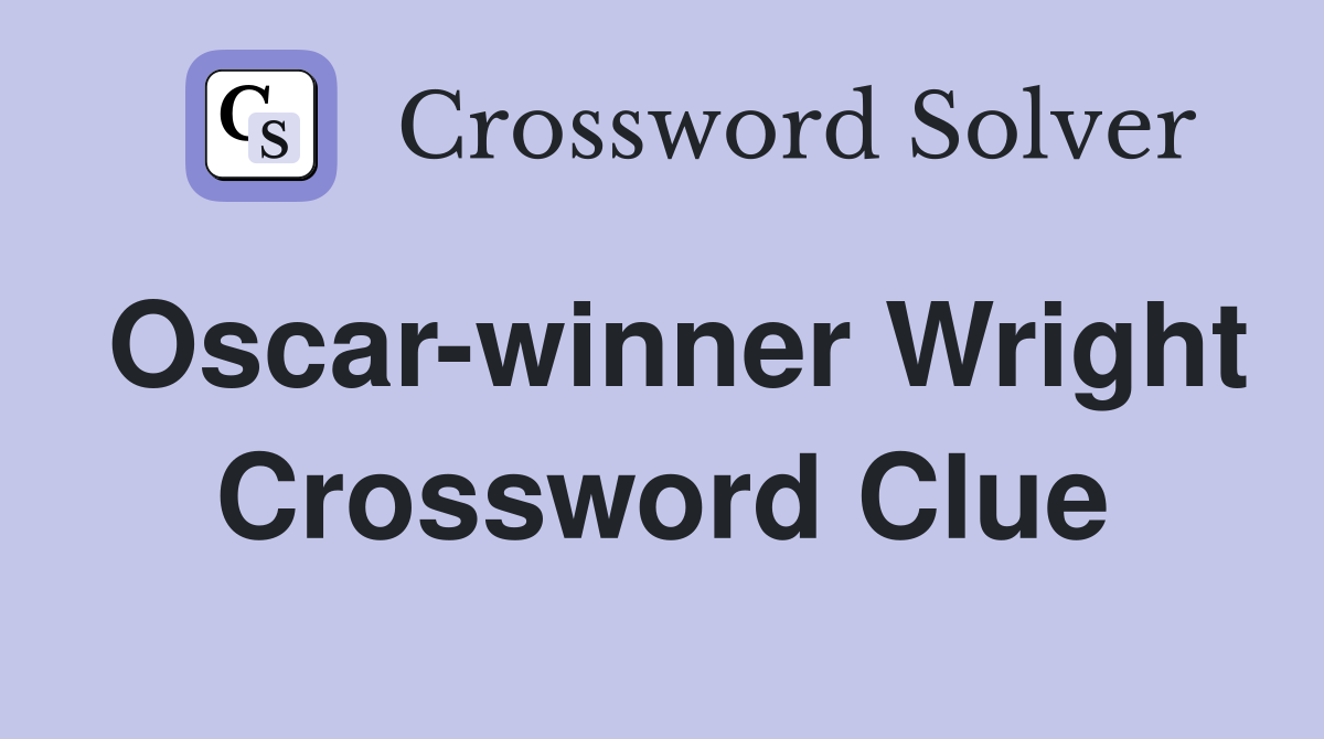 Oscar-winner Wright Crossword Clue