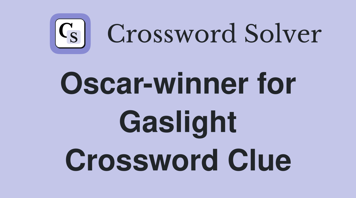 Oscar-winner for  Gaslight Crossword Clue