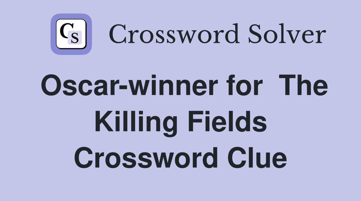 Oscar-winner for  The Killing Fields Crossword Clue