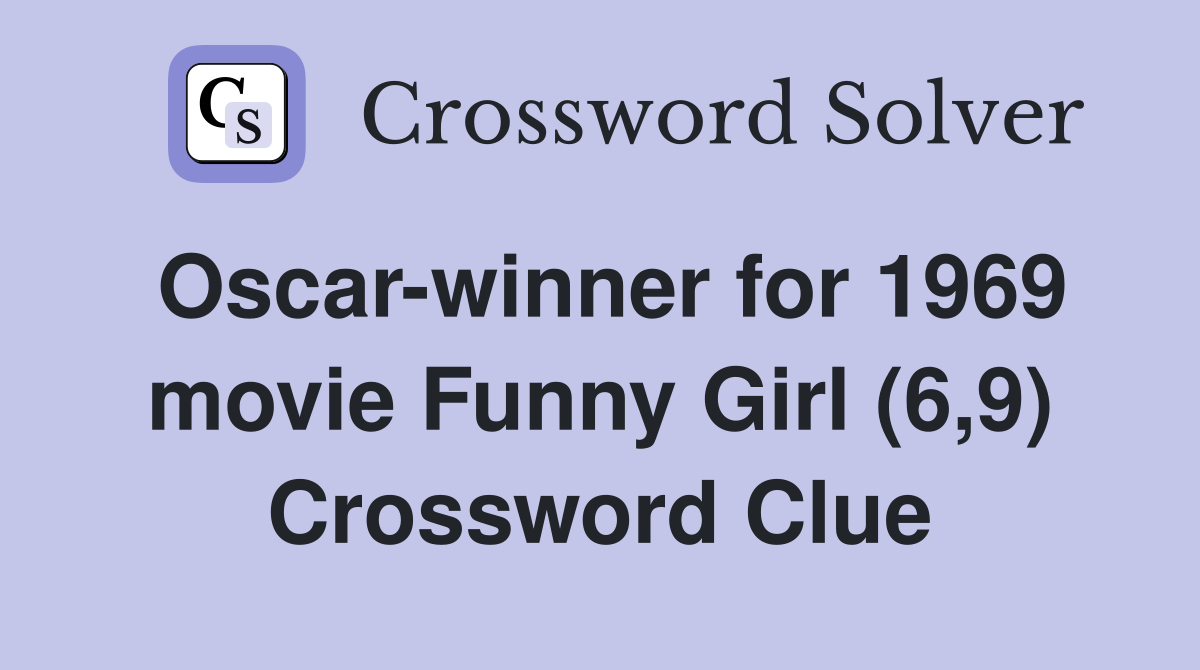 Oscar-winner for 1969 movie Funny Girl (6,9) Crossword Clue