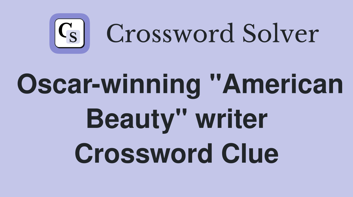 Oscar-winning "American Beauty" writer Crossword Clue