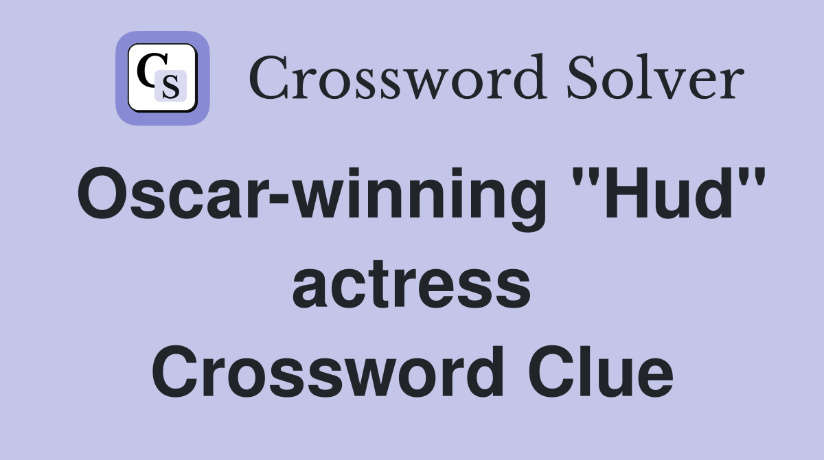 Oscar-winning "Hud" actress Crossword Clue