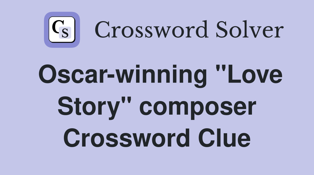 Oscar-winning "Love Story" composer Crossword Clue