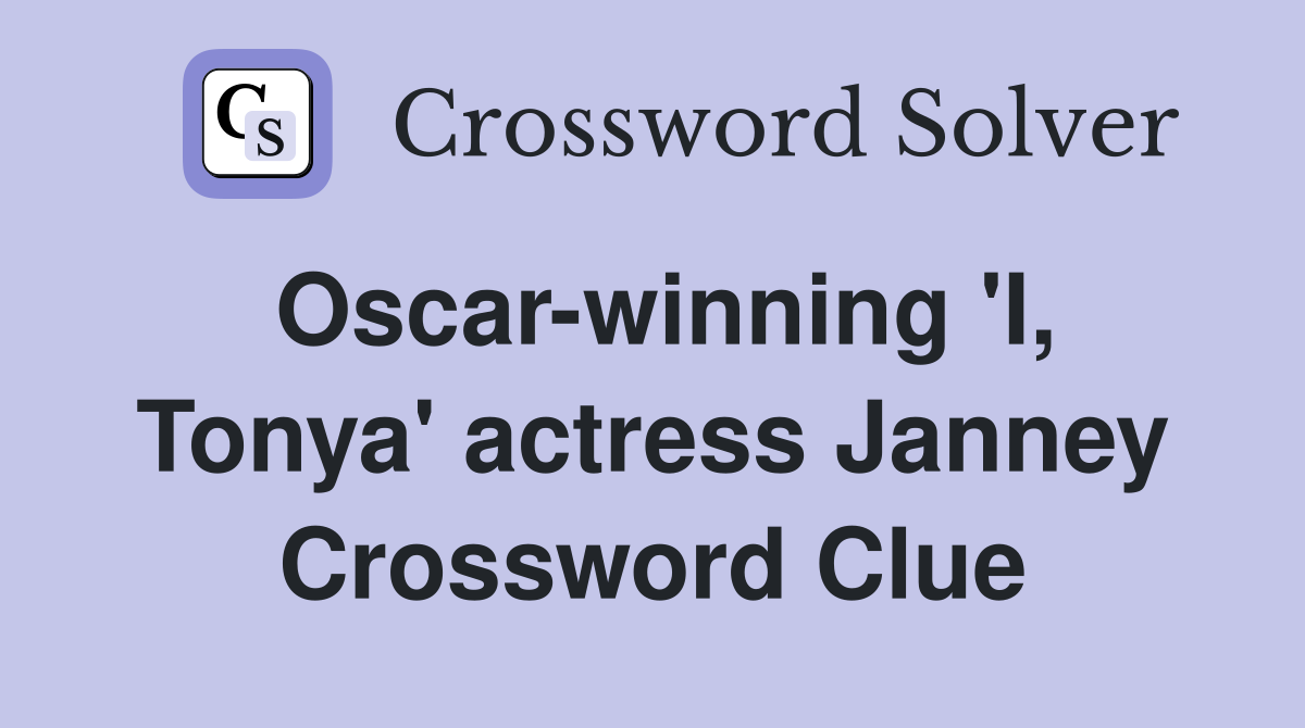 Oscar-winning 'I, Tonya' actress Janney Crossword Clue
