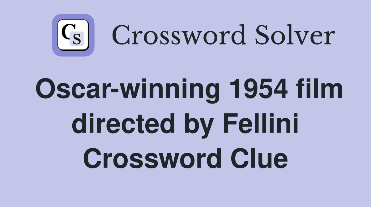 Oscar-winning 1954 film directed by Fellini Crossword Clue