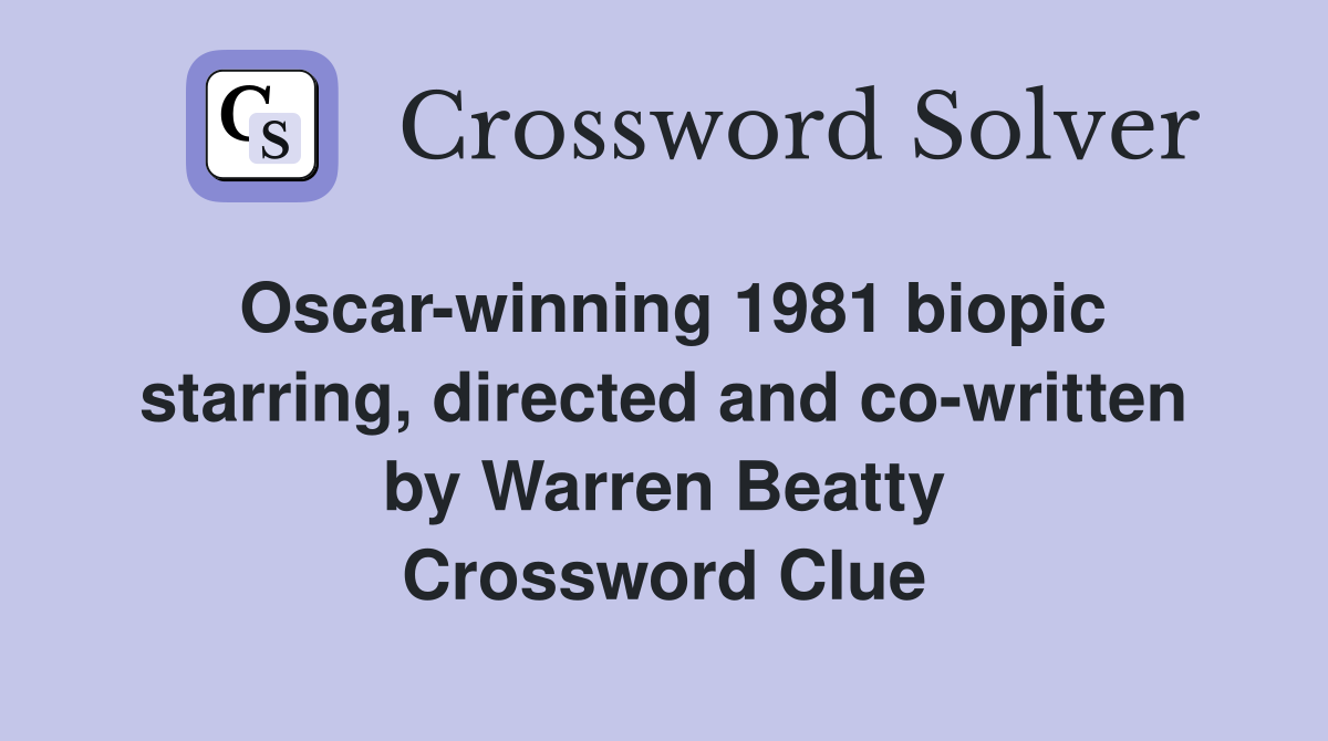 Oscar-winning 1981 biopic starring, directed and co-written by Warren Beatty Crossword Clue