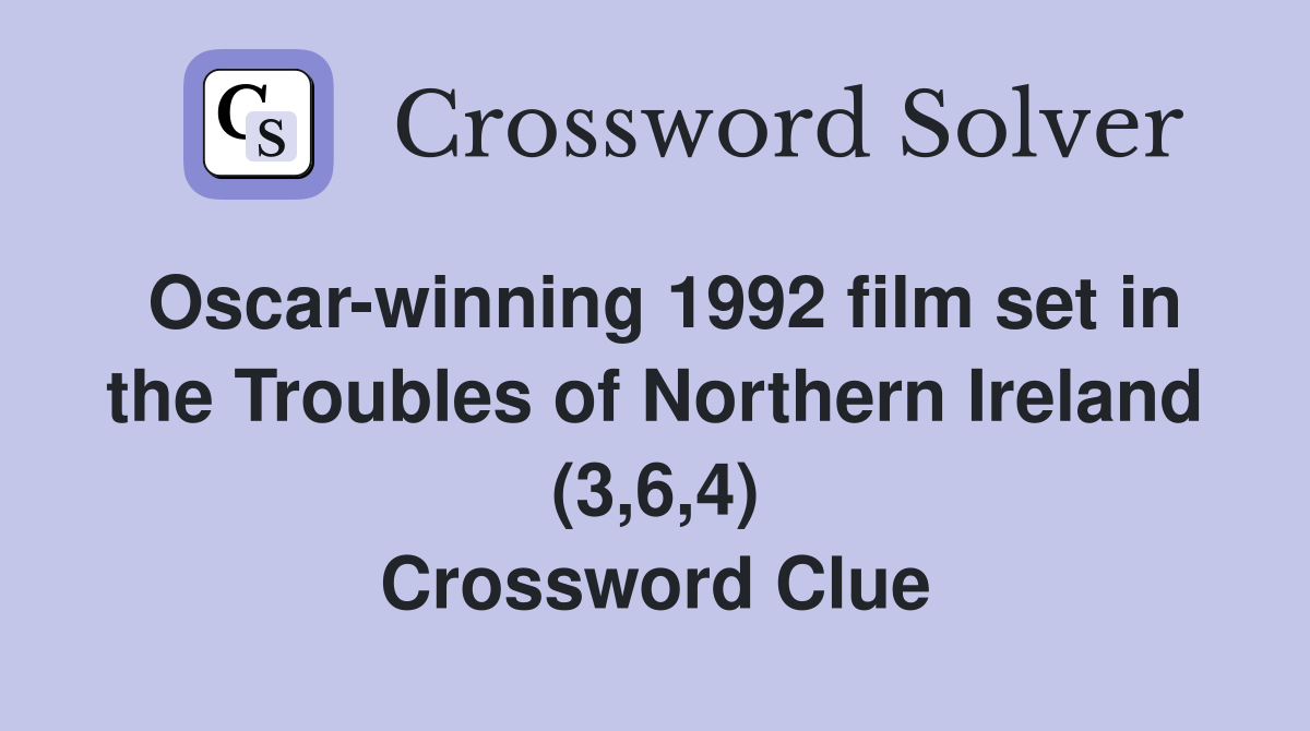 Oscar-winning 1992 film set in the Troubles of Northern Ireland (3,6,4) Crossword Clue