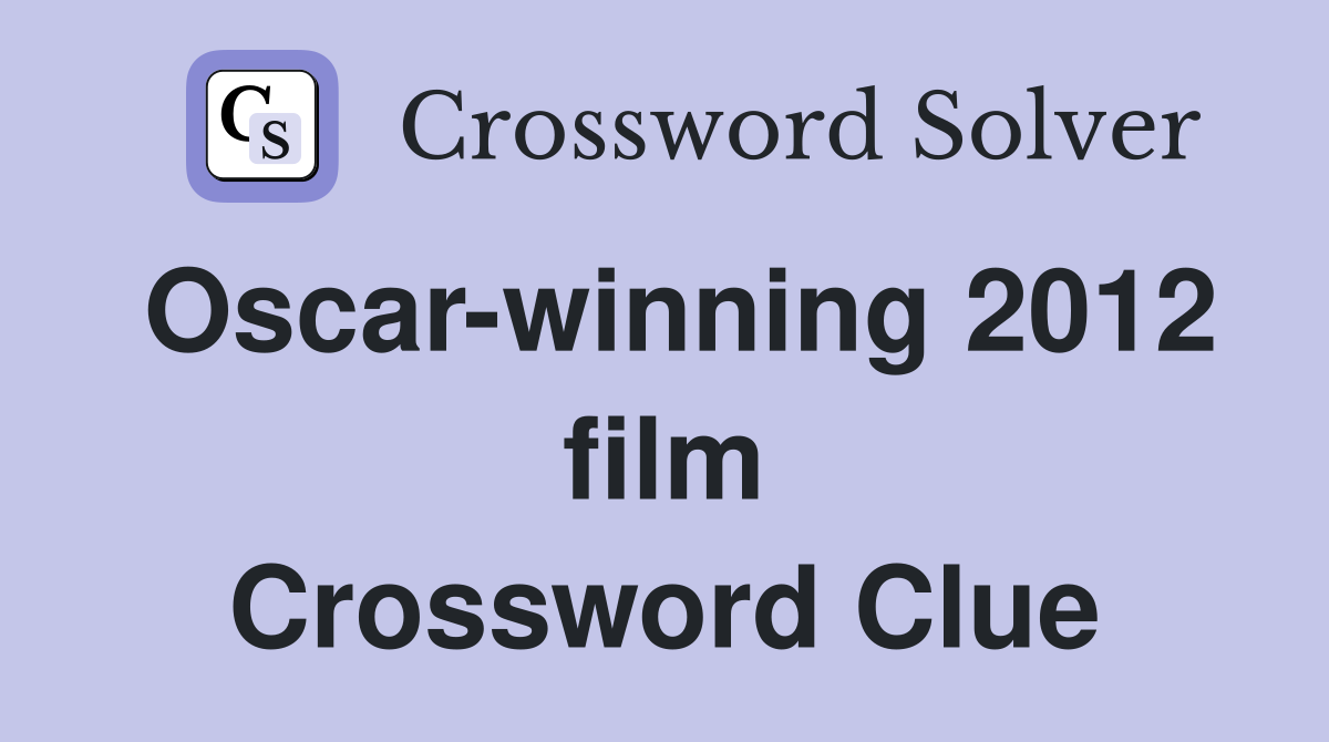 Oscar-winning 2012 film Crossword Clue