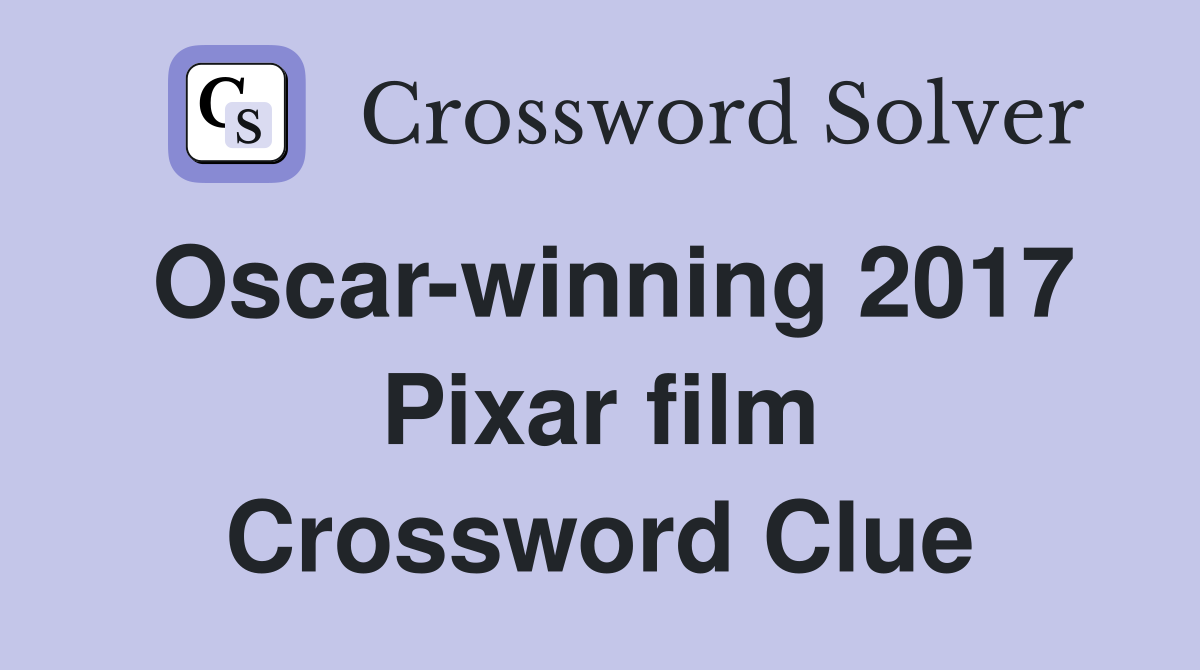 Oscar-winning 2017 Pixar film Crossword Clue