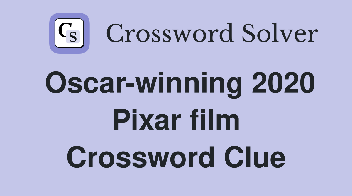 Oscar-winning 2020 Pixar film Crossword Clue
