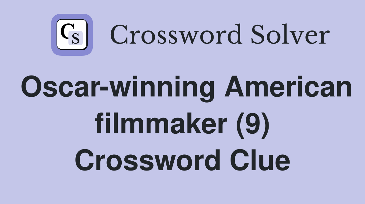 Oscar-winning American filmmaker (9) Crossword Clue