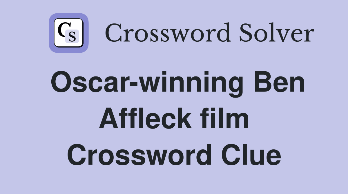 Oscar-winning Ben Affleck film Crossword Clue