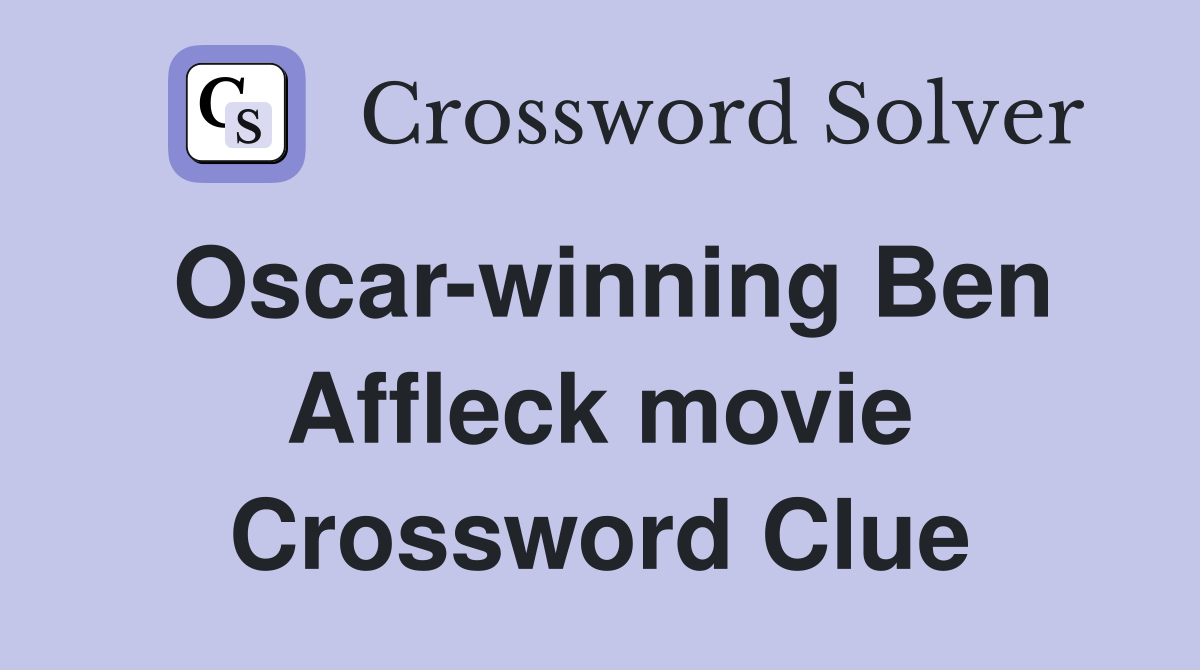 Oscar-winning Ben Affleck movie Crossword Clue