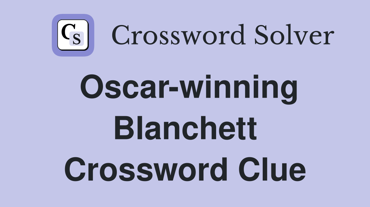 Oscar-winning Blanchett Crossword Clue