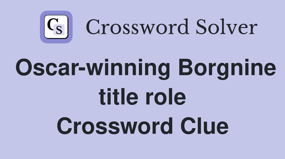 Oscar-winning Borgnine title role Crossword Clue