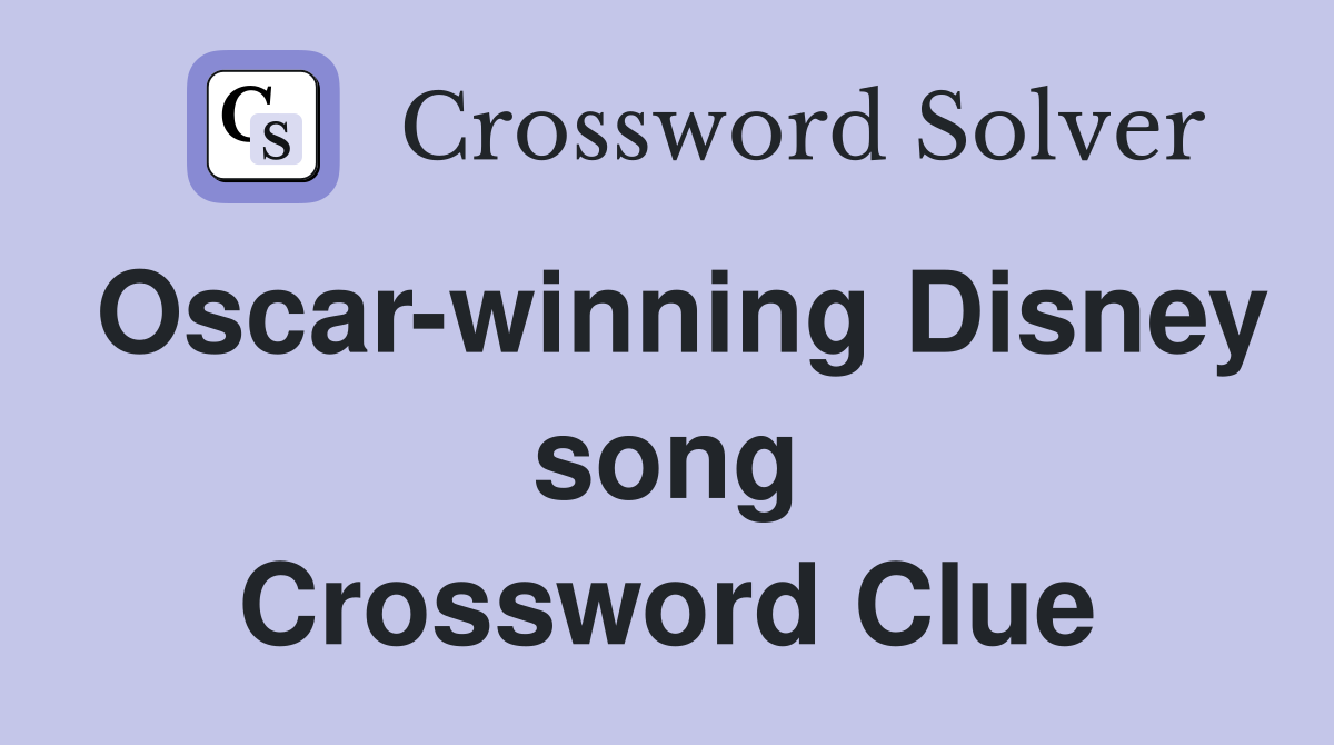 Oscar-winning Disney song Crossword Clue